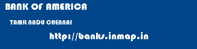 BANK OF AMERICA  TAMIL NADU CHENNAI    banks information 